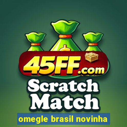 omegle brasil novinha